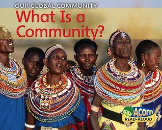 What Is a Community? (Our Global Community, Acorn Read-alouds)