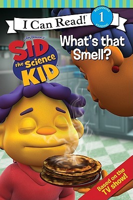 Sid the Science Kid: What's that Smell? (I Can Read! Jim Henson's Sid the Science Kid: Level 1)