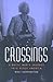 Crossings: A White Man's Jo...