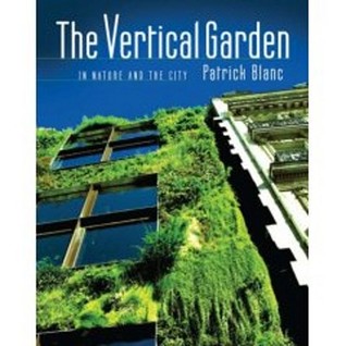 The Vertical Garden: From Nature to the City (Hardcover)