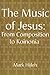 The Music of Jesus by Mark Hijleh