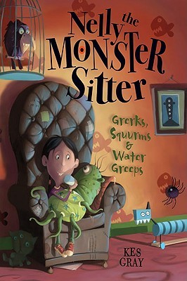 Grerks, Squirms & Water Greeps (Nelly, the Monster Sitter)
