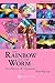 RAINBOW AND THE WORM, THE: THE PHYSICS OF ORGANISMS (3RD EDITION)