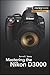 Mastering the Nikon D3000 (The Mastering Camera Guide Series)