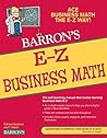 E-Z Business Math (Barron's Easy Way) E-Z Business Math (Barron's Easy Way)