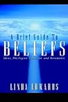A Brief Guide to Beliefs: Ideas, Theologies, Mysteries, and Movements