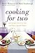 Cooking for Two: 120 Recipes for Every Day and Those Special Nights – Quick Weeknight Meals and Small-Batch Desserts for Couples