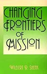 Changing Frontiers of Mission Changing Frontiers of Mission