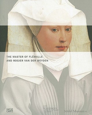The Master of Flemalle and Rogier Van Der Weyden (Hardcover)