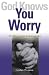 God Knows You Worry: 10 Way...
