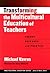 Transforming the Multicultural Education of Teachers by Michael Vavrus