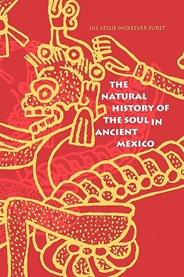The Natural History of the Soul in Ancient Mexico (Paperback)