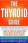The Thyroid Guide: The Definitive Guide by Leading Surgeons―Managing Chronic Thyroid Problems, Medications, and Symptoms