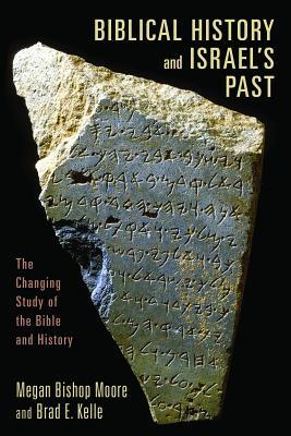 Biblical History and Israel’s Past: The Changing Study of the Bible and History (Paperback)