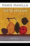 Still Life with Plums: Short Stories Still Life with Plums: Short Stories