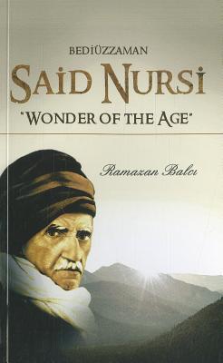 Bediuzzaman Said Nursi: Wonder of the Age (Paperback)