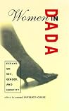 Women in Dada: Essays on Sex, Gender, and Identity Women in Dada: Essays on Sex, Gender, and Identity