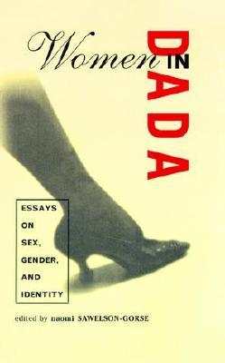 Women in Dada: Essays on Sex, Gender, and Identity (Paperback)