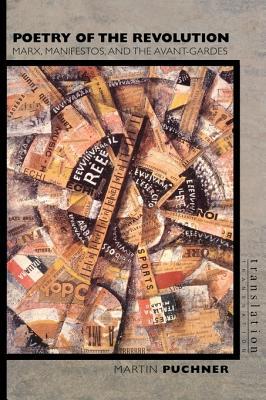 Poetry of the Revolution: Marx, Manifestos, and the Avant-Gardes (Translation/Transnation)