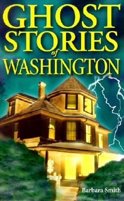 Ghost Stories of Washington (Paperback)
