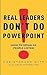 Real Leaders Don't Do PowerPoint: How to Speak So People Listen