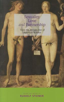 Sexuality, Love, and Partnership: From the Perspective of Spiritual Science (Paperback)