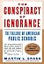 The Conspiracy of Ignorance...