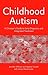 Childhood Autism: A Clinician's Guide to Early Diagnosis and Integrated Treatment