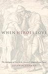 When Heroes Love: The Ambiguity of Eros in the Stories of Gilgamesh and David (Gender, Theory, and Religion) When Heroes Love: The Ambiguity of Eros in the Stories of Gilgamesh and David (Gender, Theory, and Religion)