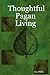 Thoughtful Pagan Living