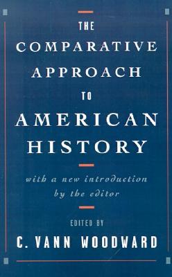 The Comparative Approach to American History (Paperback)