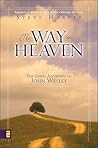 The Way to Heaven: The Gospel According to John Wesley