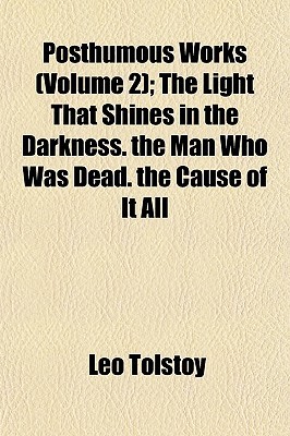 The Light That Shines in the Darkness. the Man Who Was Dead. the Cause of It All Volume 2 (Paperback)