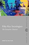 Fifty Key Sociologists: The Formative Theorists (Routledge Key Guides)