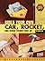Build Your Own Car, Rocket, and Other Things that Go (Edge Books: Build It Yourself)