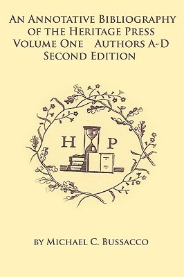 An Annotative Bibliography of the Heritage Press: Volume One Authors A-D Second Edition (Paperback)