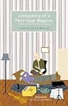 Confessions of a First-Year Maestro: A Guide for Your First Year of Teaching Confessions of a First-Year Maestro: A Guide for Your First Year of Teaching