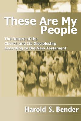 These Are My People: The Nature of the Church and Its Discipleship According to the New Testament (Paperback)