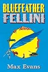 Bluefeather Fellini (Bluefeather Fellini, #1) Bluefeather Fellini (Bluefeather Fellini, #1)