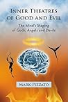 Inner Theatres of Good and Evil: The Mind's Staging of Gods, Angels and Devils