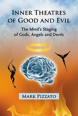 Inner Theatres of Good and Evil: The Mind's Staging of Gods, Angels and Devils (Paperback)