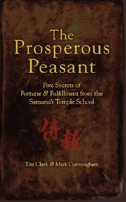 The Prosperous Peasant: Five Secrets of Fortune & Fulfillment from the Samurai's Temple School (Paperback)