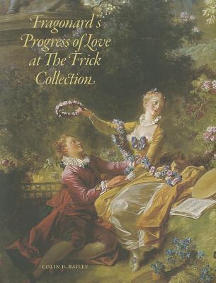 Fragonard's Progress of Love at The Frick Collection (Hardcover)