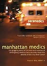Manhattan Medics: The Gripping Story of the Men and Women of Emergency Medical Services Who Make the Streets of the City Their Career