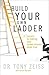 Build Your Own Ladder: Four Secrets to Making Your Career Dreams Come True