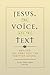 Jesus, the Voice, and the Text: Beyond "The Oral and the Written Gospels"