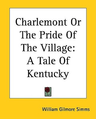 Charlemont Or The Pride Of The Village: A Tale Of Kentucky (Paperback)