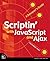 Scriptin' with JavaScript and Ajax: A Designer's Guide (Voices That Matter)