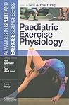 Paediatric Exercise Physiology: Advances in Sport and Exercise Science series