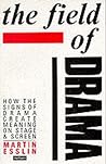 The Field of Drama (How the Signs of Drama Create Meaning on Stage and Screen)
